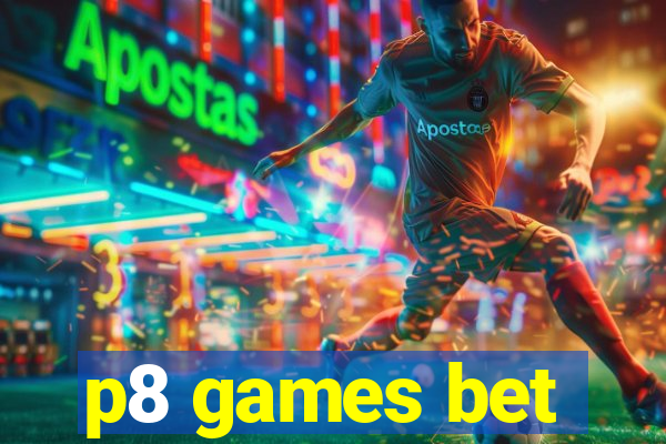 p8 games bet